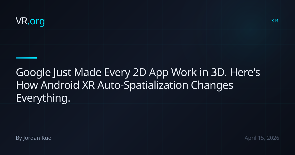 Google Just Made Every 2D App Work in 3D. Here's How Android XR Auto ...