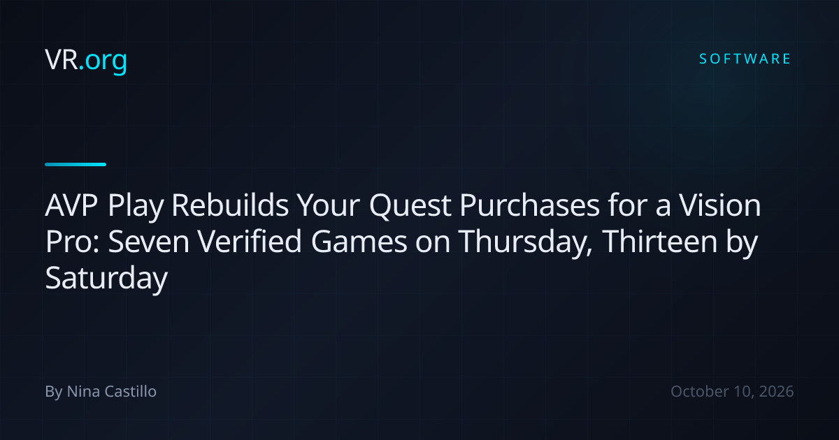 AVP Play Rebuilds Your Quest Purchases for a Vision Pro: Seven Verified ...