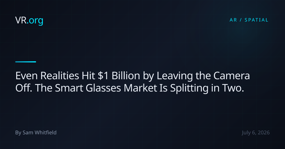 Even Realities Hit $1 Billion by Leaving the Camera Off. The Smart ...