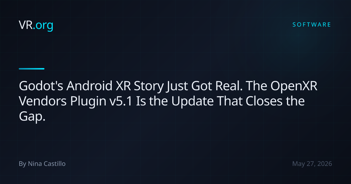Godot's Android XR Story Just Got Real. The OpenXR Vendors Plugin v5.1 ...