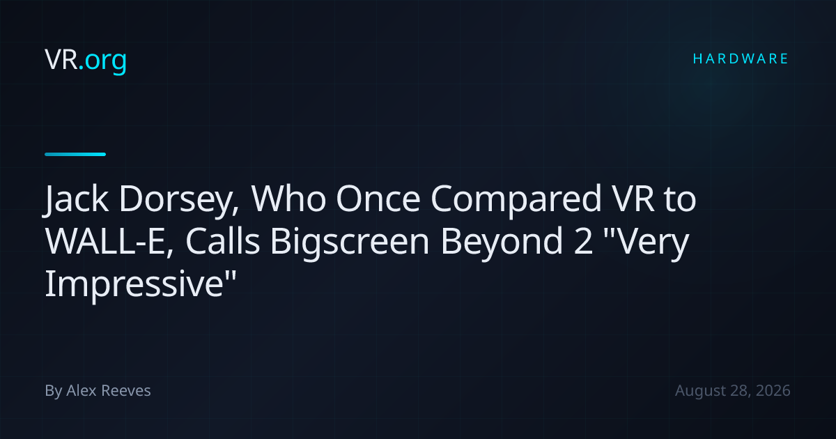 Jack Dorsey, Who Once Compared VR to WALL-E, Calls Bigscreen Beyond 2 ...