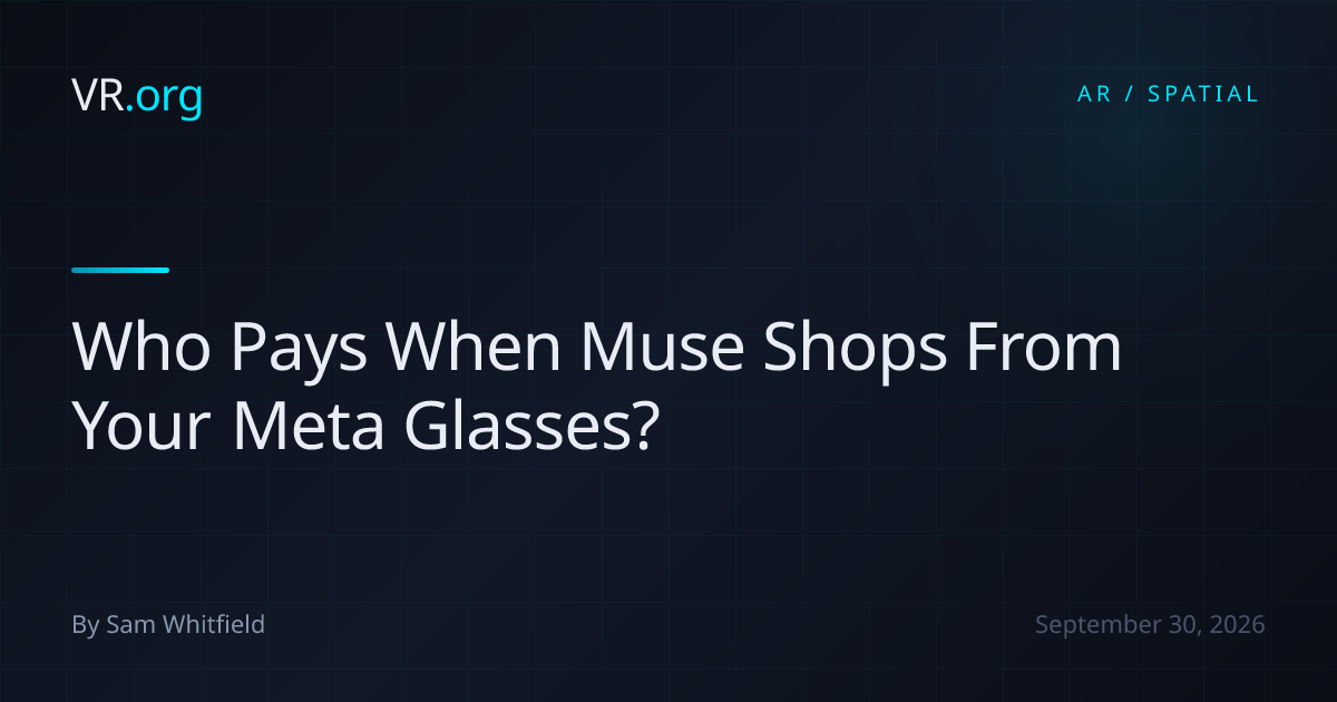 Who Pays When Muse Shops From Your Meta Glasses? | VR.org