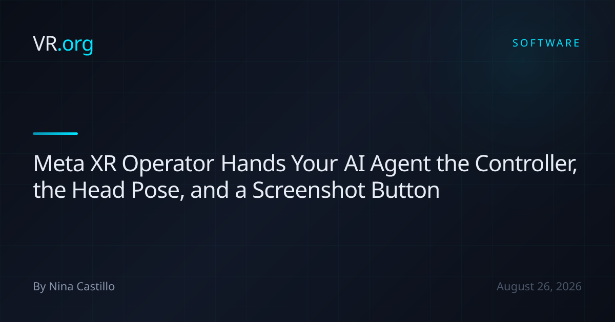 Meta XR Operator Hands Your AI Agent the Controller, the Head Pose, and ...